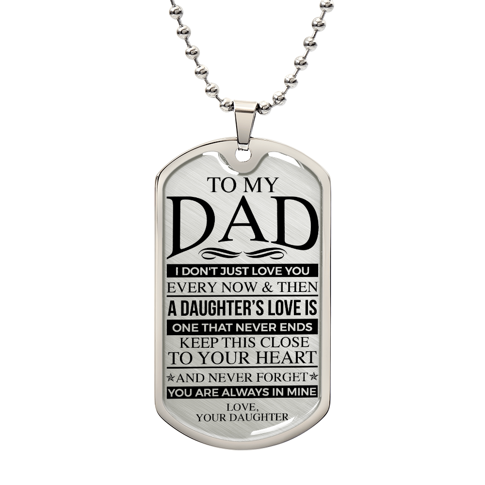 To My Dad A Daughter's Love is One That Never Ends, Love Your Daughter, Fathers Day Luxury Dog Tag Necklace Gifts for Daddy, Father's Day Gifts for Dad from Daughter, Birthday Christmas Gift Ideas