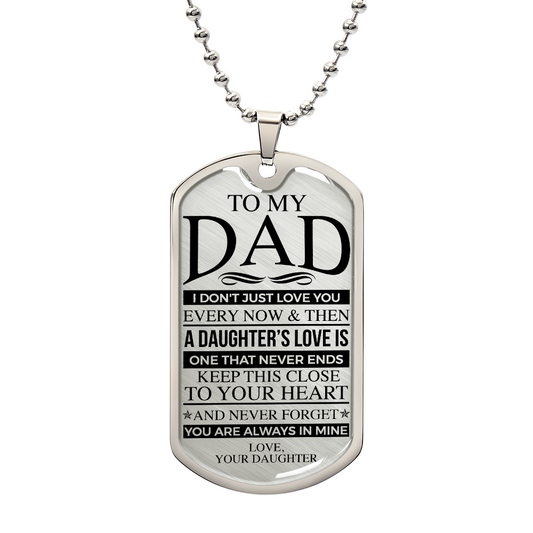 To My Dad A Daughter's Love is One That Never Ends, Love Your Daughter, Fathers Day Luxury Dog Tag Necklace Gifts for Daddy, Father's Day Gifts for Dad from Daughter, Birthday Christmas Gift Ideas