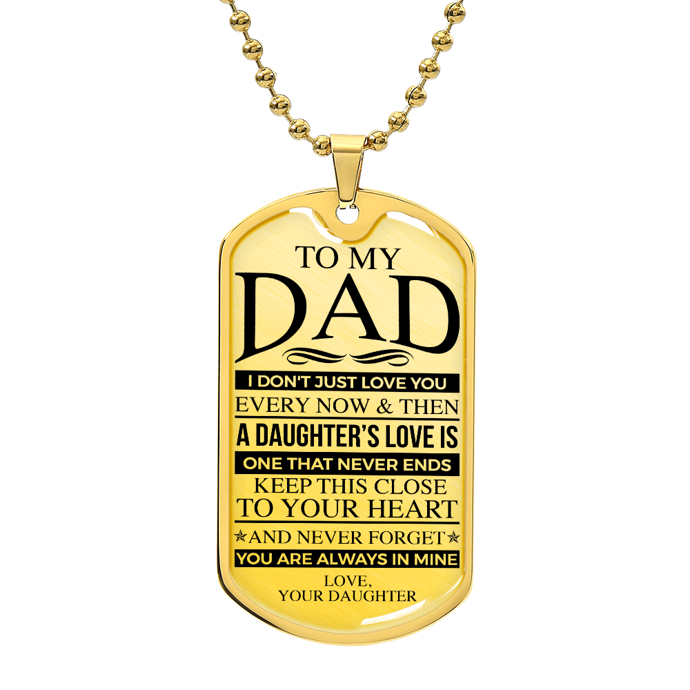 To My Dad A Daughter's Love is One That Never Ends, Love Your Daughter, Fathers Day Luxury Dog Tag Necklace Gifts for Daddy, Father's Day Gifts for Dad from Daughter, Birthday Christmas Gift Ideas