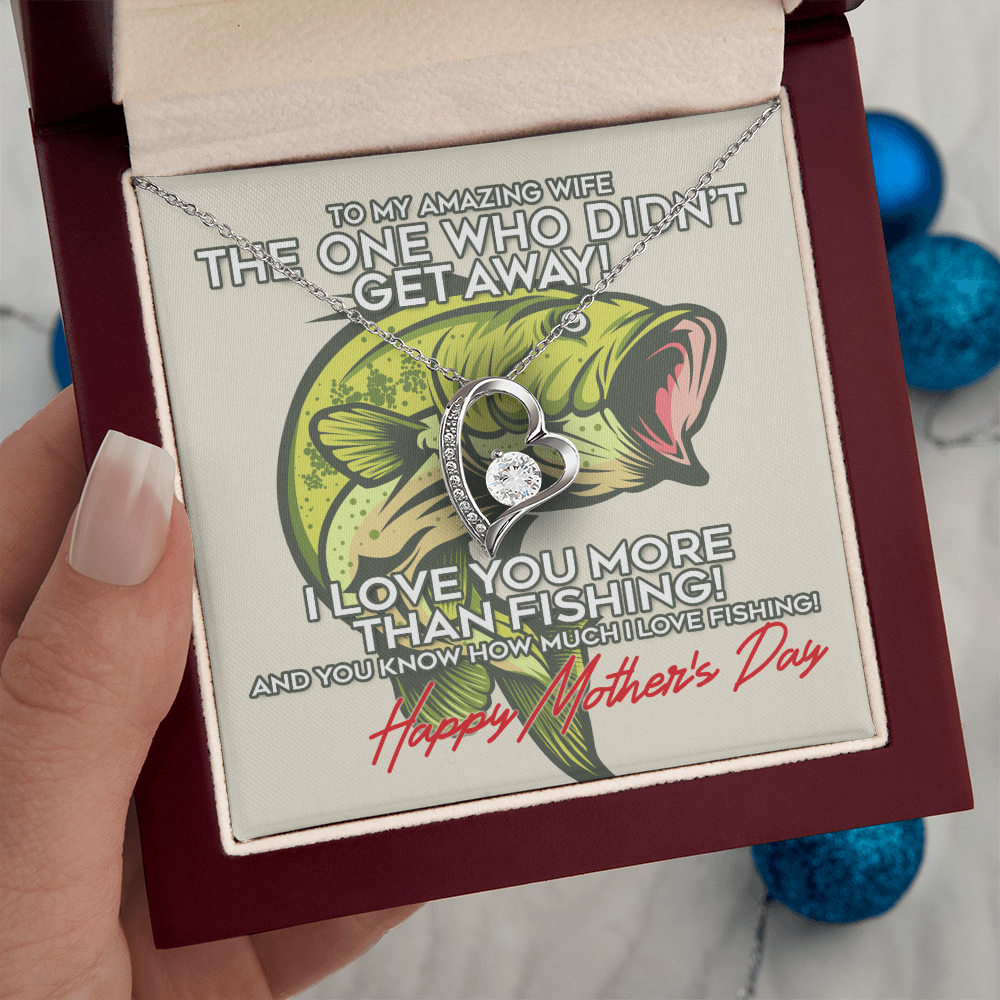 To My Amazing Wife I Love You More Than Fishing! Happy Mother's Day Forever Love Necklace, Gift For Wifey