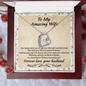To My Amazing Wife Necklace - Gift For Wife - Still Choose You - Love Knot - Forever love Necklace for wife - Forever love from husband - Love for soulmate - Gift for soulmate - Couple Necklace Set - Friendship Necklaces - Customize Couple Necklace