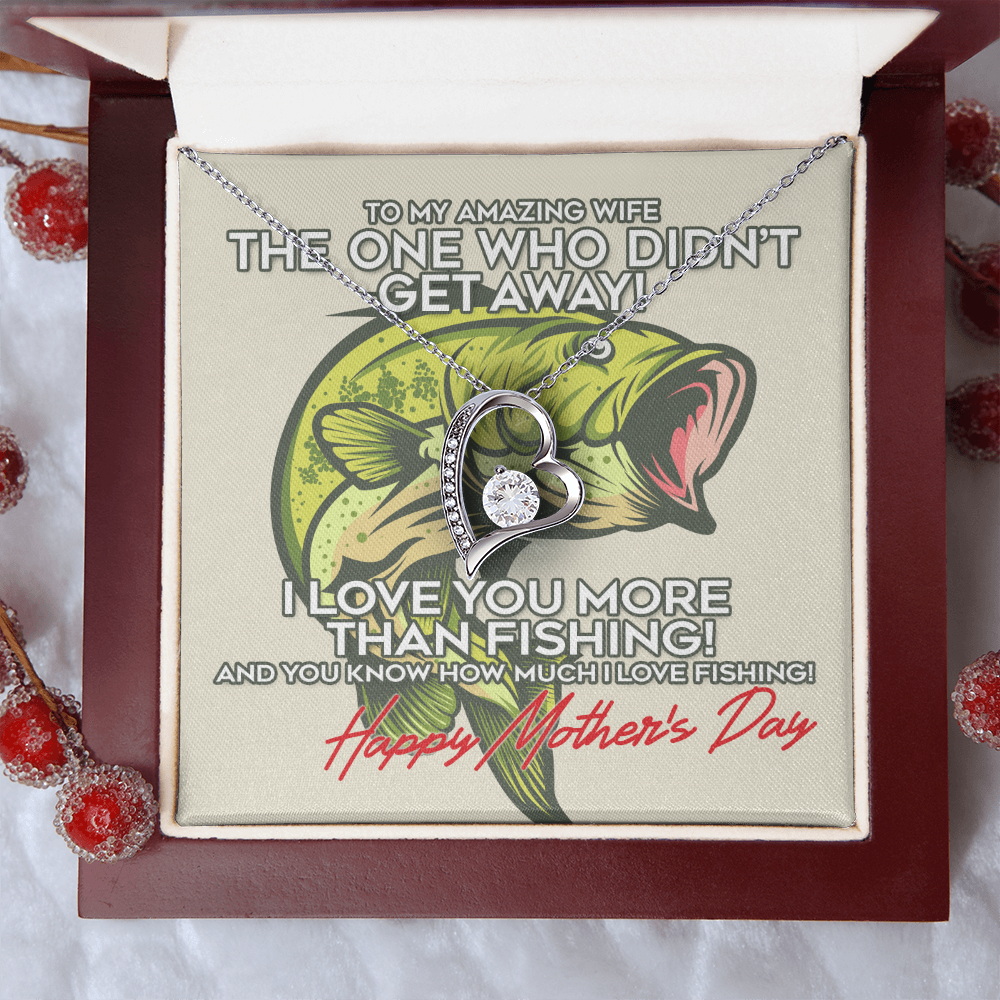 To My Amazing Wife I Love You More Than Fishing! Happy Mother's Day Forever Love Necklace, Gift For Wifey