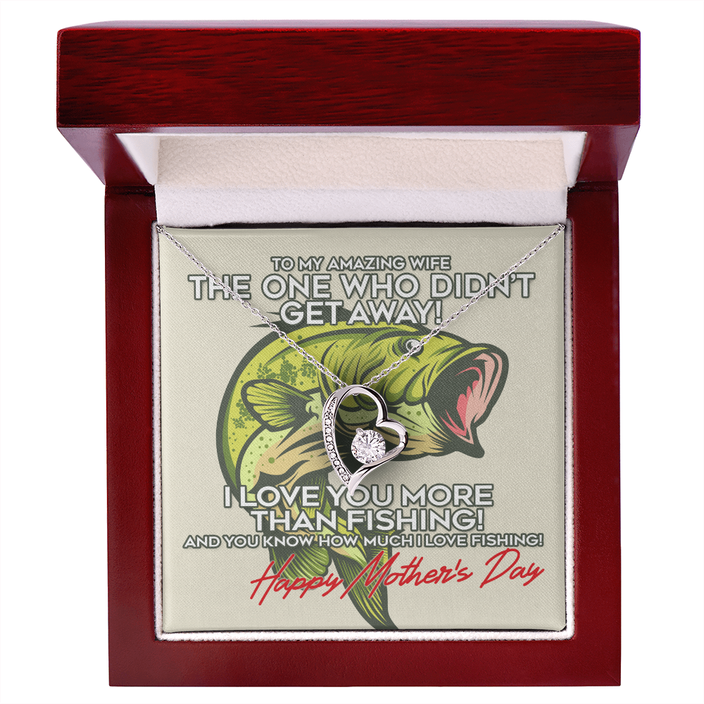 To My Amazing Wife I Love You More Than Fishing! Happy Mother's Day Forever Love Necklace, Gift For Wifey