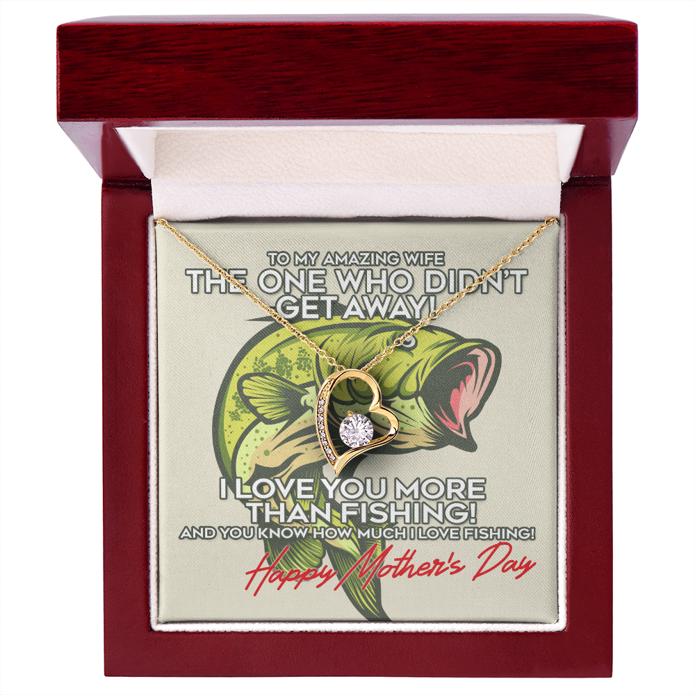 To My Amazing Wife I Love You More Than Fishing! Happy Mother's Day Forever Love Necklace, Gift For Wifey