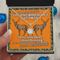 Hunting Lover Gifts - The one who didn't get away! I love you more than hunting! - To My Wife Necklace With Message Card - Romantic Hunting message gift for her - sweet Neckless for Mother's day