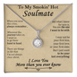 To My Smokin' Hot Soulmate - Gift For Your Soulmate - The One I Want To Be With - Soulmate Necklace For Women - Anniversary Gift For Wife from Husband