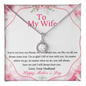 To My Wife Mother's Day Necklace - Happy Mother's Day  - Birthday Gift for her - Anniversary Gift - Anniversary Jewelry for Her - Romantic message card for her - White Gold Pendant