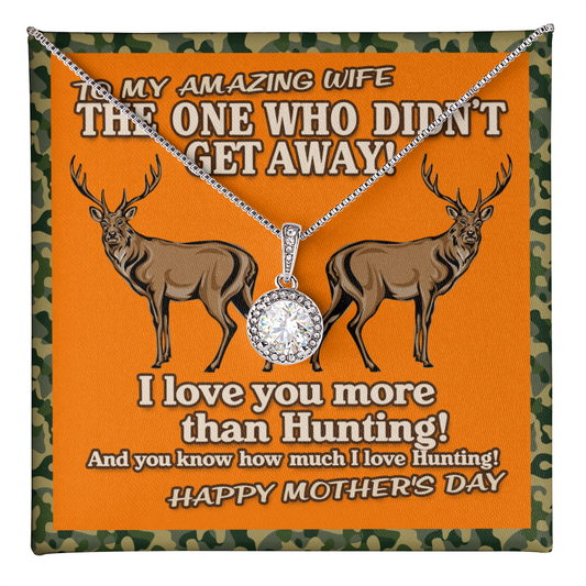 Hunting Lover Gifts - The one who didn't get away! I love you more than hunting! - To My Wife Necklace With Message Card - Romantic Hunting message gift for her - sweet Neckless for Mother's day