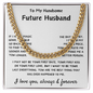 To My Handsome Future Husband, Cuban Link Chain Engagement Gift Ideas, Birthday Gift, Valentine's Day Gift, Christmas Gifts Idea, Romantic Gift, Unique Husband Gifts