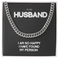 To My Husband I Am So Happy I Have Found My Person, Gift for Husband, Cuban Link Chain Necklace, Gifts For Men, Men Necklace Jewelry For Birthday Christmas Valentines Day, Gifts For Him