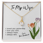 To My Wife - I Loved you yesterday - I Love You Still - I Always Have - I Always Will - To My Wife Necklace From Husband - To My Soulmate Necklace For Women - To My Beautiful Wife Necklace Boxed Jewellery