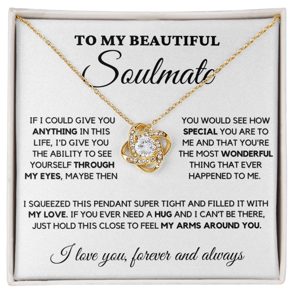 To My Beautiful Soulmate I Love You Forever And Always, My Eyes, Necklace, Gift for Wife, Girlfriend, Fiance, Annviersary Gift, Valentine's Day Present, From Husband Necklace Love Knot