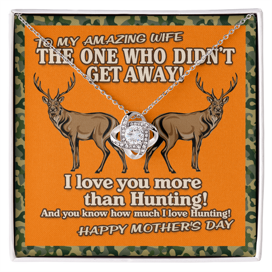 Hunting Lover Gifts - The one who didn't get away! I love you more than hunting! - Best Neckless for wifey - Romantic gift for wifey - Romantic message for soulmate - To Wife Necklace - Gift for Wife