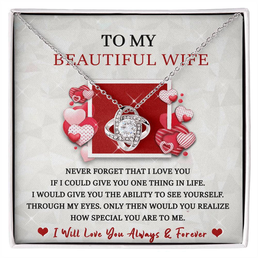 To My Wife Necklace - Valentines Day Gifts For Wife - Wife Birthday Gift - Love Knot Necklace - To My Beautiful Wife Never Forget That I Love You - I Will Love You ALways & Forever