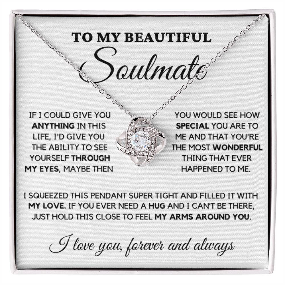 To My Beautiful Soulmate I Love You Forever And Always, My Eyes, Necklace, Gift for Wife, Girlfriend, Fiance, Annviersary Gift, Valentine's Day Present, From Husband Necklace Love Knot