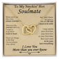 To My Smokin' Hot Soulmate - Gift For Your Soulmate - The One I Want To Be With - To My Queen - To My Wife Necklace Anniversary Gift For Wife - To My Wife Necklace From Husband