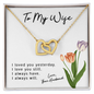 To My Wife - I Loved you yesterday - I Love You Still - I Always Have - I Always Will - To My Soulmate Necklace For Women - Love Knot - Necklace for Women - Diamond Necklace for wife