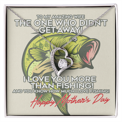 To My Amazing Wife I Love You More Than Fishing! Happy Mother's Day Forever Love Necklace, Gift For Wifey