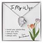 To My Wife - I Loved you yesterday - I Love You Still - I Always Have - I Always Will - To My Wife Necklace With Message Card - Anniversary Gift For Wife - Engagement Gift from Husband