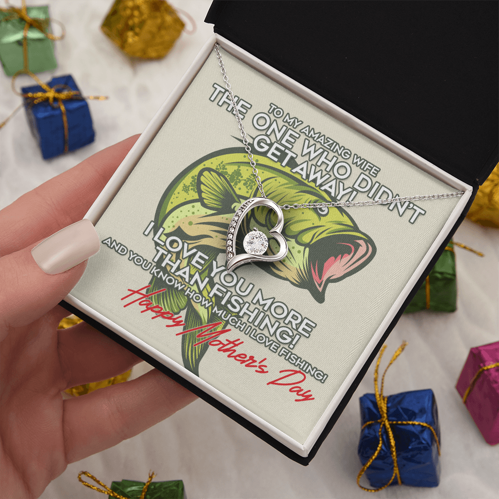 To My Amazing Wife I Love You More Than Fishing! Happy Mother's Day Forever Love Necklace, Gift For Wifey