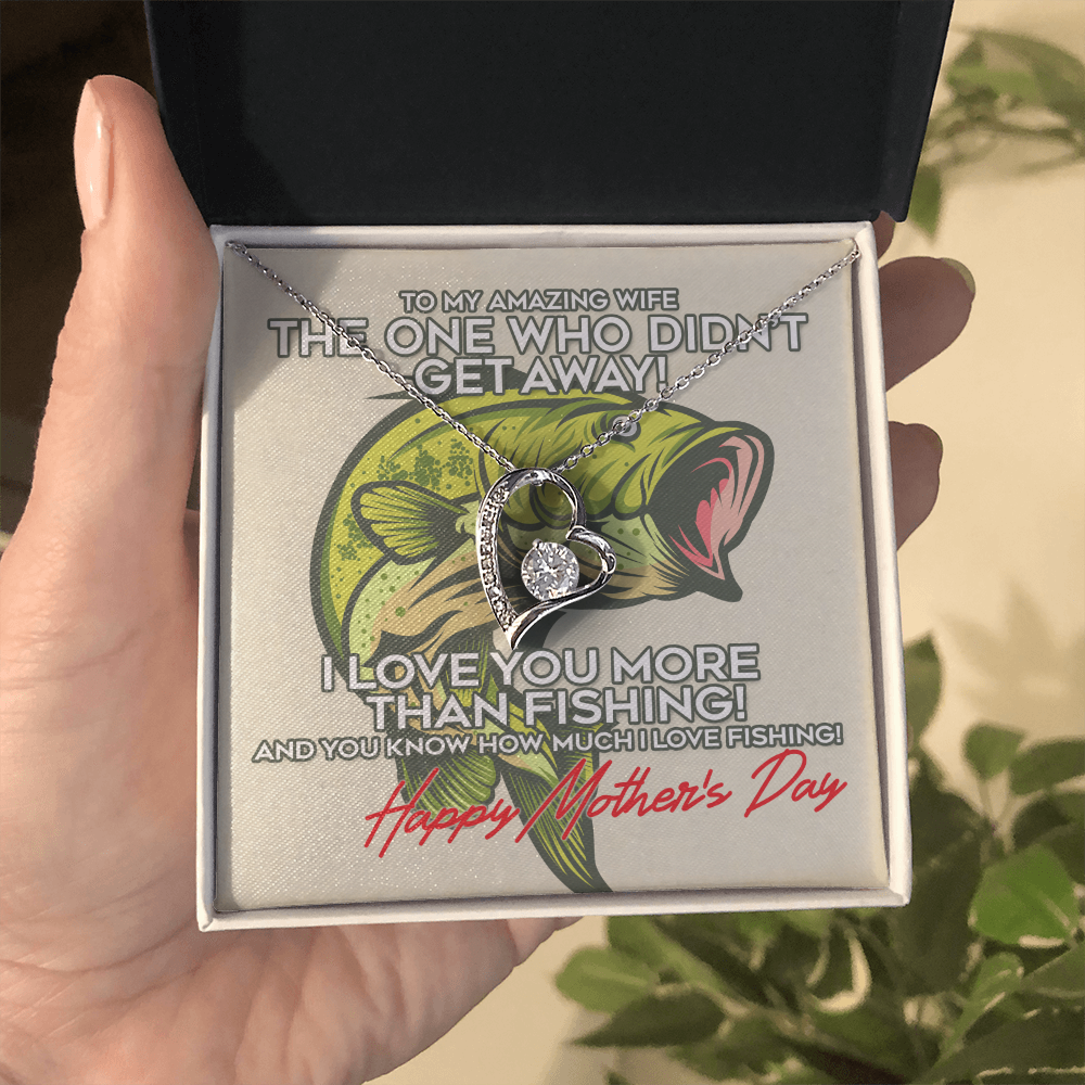 To My Amazing Wife I Love You More Than Fishing! Happy Mother's Day Forever Love Necklace, Gift For Wifey