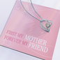 First My Mother Forever My Friend Forever Love Necklace, Mother Gift Mother's Day Gift for Mom from Daughter Son Kids, Birthday Gift Jewelry with Message Card and Gift Box