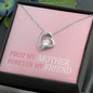 First My Mother Forever My Friend Forever Love Necklace, Mother Gift Mother's Day Gift for Mom from Daughter Son Kids, Birthday Gift Jewelry with Message Card and Gift Box