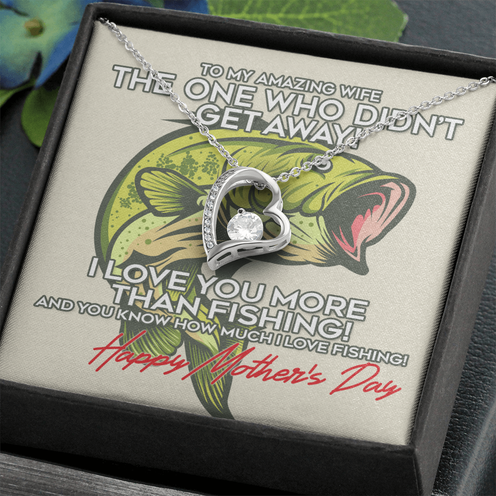 To My Amazing Wife I Love You More Than Fishing! Happy Mother's Day Forever Love Necklace, Gift For Wifey
