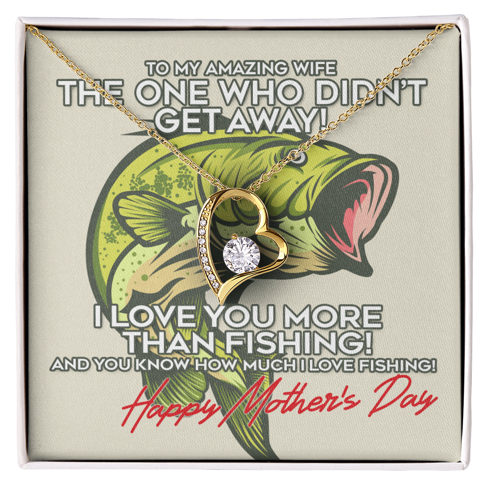 To My Amazing Wife I Love You More Than Fishing! Happy Mother's Day Forever Love Necklace, Gift For Wifey