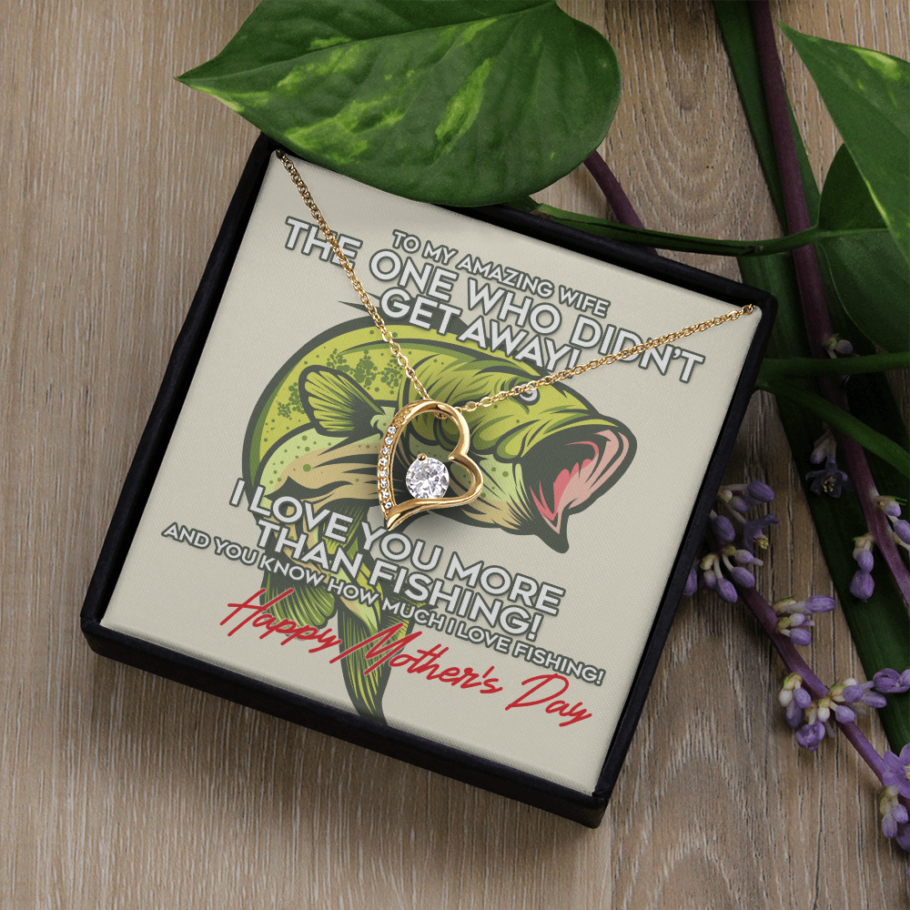 To My Amazing Wife I Love You More Than Fishing! Happy Mother's Day Forever Love Necklace, Gift For Wifey