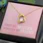 First My Mother Forever My Friend Forever Love Necklace, Mother Gift Mother's Day Gift for Mom from Daughter Son Kids, Birthday Gift Jewelry with Message Card and Gift Box