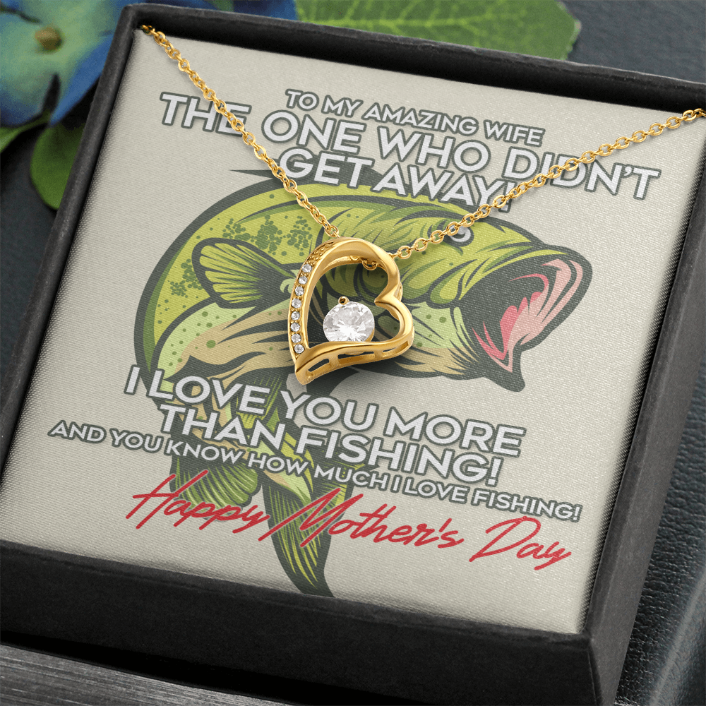 To My Amazing Wife I Love You More Than Fishing! Happy Mother's Day Forever Love Necklace, Gift For Wifey